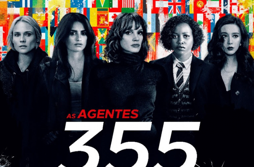  Divulgado pôster nacional de As Agentes 355 com Jessica Chastain, Penélope Cruz, Lupita Nyong’o, Diane Kruger e Fan Bingbing